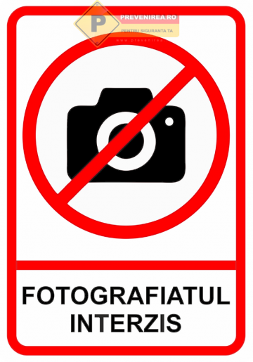 Indicator pentru semnalizare fotografiatul interzis de la Prevenirea Pentru Siguranta Ta G.i. Srl