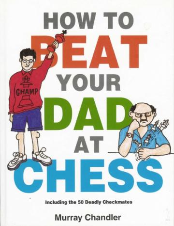 Carte, How to Beat Your Dad at Chess - Murray Chandler