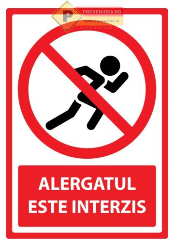 Semn pentru alergatul interzis de la Prevenirea Pentru Siguranta Ta G.I. Srl