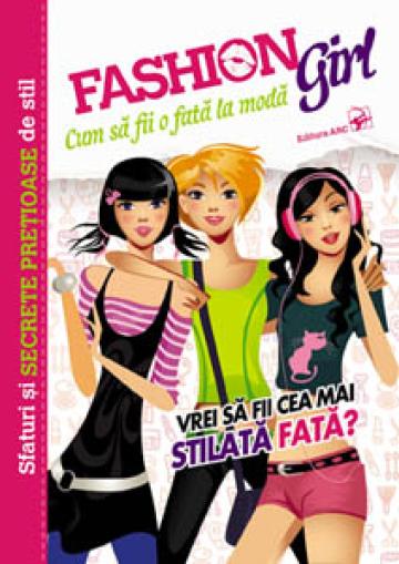 Carte, Fashion Girl. Cum sa fii o fata la moda de la Cartea Ta - Servicii Editoriale (www.e-carteata.ro)