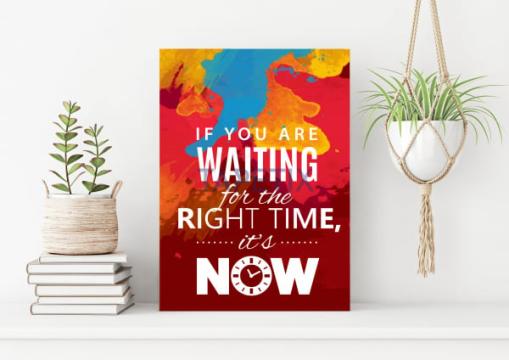 Poster If you are waiting for the right time is now de la Tapetix Studio Srl