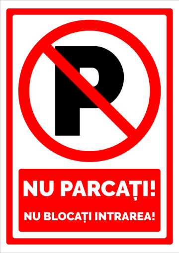 Semn nu parcati nu blocati intrarea de la Prevenirea Pentru Siguranta Ta G.I. Srl